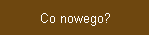 Co nowego?