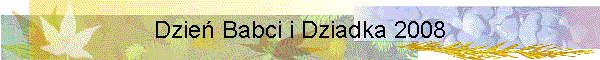 Dzie Babci i Dziadka 2008