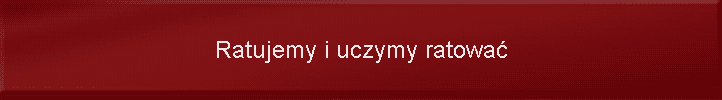 Ratujemy i uczymy ratowa