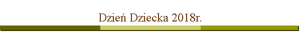 Dzie Dziecka 2018r.