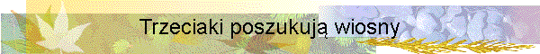 Trzeciaki poszukuj wiosny