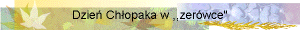 Dzie Chopaka w ,,zerwce"